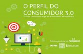 O PERFIL DO CONSUMIDOR 3 - blog.neoassist.com · para ajudar os consumidores 1.0 a navegar pelas pilhas de sites ... lojas em que compram. 73% de crescimento de usuários que pesquisam