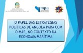 O PAPEL DAS ESTRATÉGIAS POLÍTICAS DE ANGOLA PARA …aadmangola.org/files/IMPA_APRESENTA--O-POL-TICAS-DE-ANGOLA-MAR.pp... · a rede nacional de plataformas logÍsticas integrada