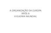 A ORGANIZAÇÃO DA EUROPA APÓS A II GUERRA MUNDIAL …colegiomichel.com.br/wp-content/uploads/2014/03/A-ORGANIZAÇÃO-DA... · orçamento militar, além da ajuda técnica, comercial