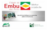 BILHETE ELETRÔNICO MUNICIPAL (BEM INTEGRADO)embudasartes.sp.gov.br/e-gov/public/arquivos/2014/pdf/dezembro/3... · O cartão BEM INTEGRADO permite trocar de ônibus (dentro da rede