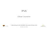 IPv6 - tche.brtche.br/arquivos2014/ipv6.pdf · V Workshop do PoP-RS e Reunião da Rede Tchê Agenda 2 •Esgotamento IPv4 •Endereçamento e Funcionalidades do IPv6 •Implantação