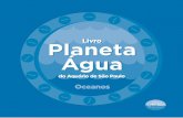 Livro Planeta Água - aquariodesp.com.br · Os oceanos são muito importantes para o planeta. A partir deles originou-se a vida. Eles são ... as garoupas e o peixe-palhaço. Os cartilaginosos