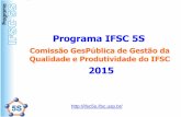 Programa IFSC 5Squalidade/qualidadewp/Eventos/2015_Apres_Oficina... · Melhoria contínua dos processos ... Senso de Determinação onde as pessoas que ocupam a Alta Direção devem