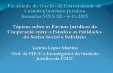 Licínio Lopes Martins Prof. da FDUC e Investigador do ... · comparativas destes acordos 3. Protocolo 3.1. Objecto: ... Preços: a tabela de preços a aplicar aos acordos é aprovada