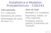 Estatística e Modelos Probabilísticos - COE241classes/est-prob-2017/slides/aula_9.pdf · Aula de hoje Exemplo v.a. conjuntas Esperança, média, ou valor esperado Variância, Desvio