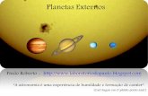 Planetas Externos - astronomiaufabc.files.wordpress.com · É tão grande que, apesar de estar bem distante da Terra, ... nuvens mais altas e mais frias que as circundantes e abrange