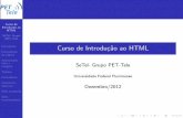 Curso de Introdução ao HTML - telecom.uff.br · Curso de Introdu˘c~ao ao HTML SeTel- Grupo PET-Tele Introdu˘c~ao Formata˘c~ao da p agina Adicionando links e imagens Tabelas Formul