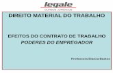 DIREITO MATERIAL DO TRABALHO - legale.com.br · Professora Bianca Bastos Os efeitos do contrato de trabalho abarcam obrigações ... para direcionamento concreto e efetivo da prestação