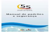 Manual de padrões e segurança - Prefeitura de São Paulo · ... auditório, etc Organização de sala ... O Programa 5S prepara o ambiente de trabalho para a ... mesmo os locais