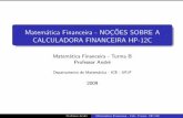 Matemática Financeira - NOÇÕES SOBRE A CALCULADORA ... · Matem´atica Financeira - NOC¸OES SOBRE A˜ CALCULADORA FINANCEIRA HP-12C Matem´atica Financeira - Turma B Professor