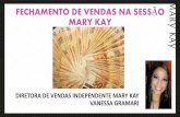FECHAMENTO DE VENDAS NA SESSÃO MARY KAY · fechamento de vendas na sessÃo mary kay diretora de vendas independente mary kay vanessa gramari