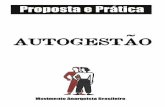 AUTOGESTÃO - anarkio.netanarkio.net/Pdf/a_autogestao.pdf · A Coleção Proposta e Prática se presta a ajudar nossas conversas e ações para transformação social em que a ...