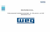 TRANSFORMADOR A ÓLEO ATÉ 4000kVA · WEG Equipamentos Elétricos S/A – Transmissão e Distribuição Manual 10000892317 Rev.01 – 12/2010 3 4.2.5. 4.1.5.3. Instruções de serviço