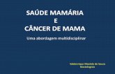 SAÚDE MAMÁRIA E CÂNCER DE MAMA - petenfermagem.ufc.brºde-mamária-e-CA-de-mama.pdf · se história familiar de câncer de mama ... mamografia magnificaÇÃo compressÃo seletiva