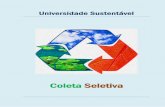 Universidade Sustentáveluniversidadebrasil.edu.br/.../GUIA-COLETA-SELETIVA-UNIVERSIDADES.pdf · Um programa de coleta seletiva deve ser parte de um sistema amplo de gestão integrada