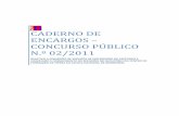 CADERNO DE ENCARGOS – CONCURSO PÚBLICO N.º 02/2011 · O contrato é composto pelo respectivo clausulado contratual e seus ... acta a assinar por todos os intervenientes ... e