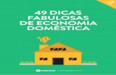 O BOOK 49 DICAS FABULOSAS DE ECONOMIA DOMÉSTICA · Neste guia, apresentamos 49 dicas de economia domés-tica para te ajudar a poupar diariamente. São pequenas dicas que fazem uma