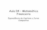 Aula 04 – Matemática Financeira · Equivalência de Capitais •Introdução –O conceito de equivalência permite transformar formas de pagamentos (ou recebimentos) em outras