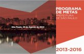 São Paulo, 16 de Agosto de 2013api.ning.com/files/pa1EQhLUMC5CSfVnI3... · 2016-10-21 · Objetivo 1: Superar a extrema pobreza na cidade de São Paulo, elevando a renda, promovendo