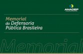 Memorial da Defensoria Pública Brasileira - ANADEP · de uma obra aberta que se pretende sempre em desenvolvimento. Que provoquem mais e mais linhas e histórias e estórias. E,