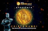 CriptaMundi Apresentação Baixa - acessomundi.com · A CRIPTOMUNDI surgiu de uma evolução de idéias baseadas nas demais moedas descentralizadas, como o bitcoin, assegurada pela