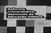 Reforma Universitária: desmonte da Educação Pública · O debate sobre Reforma Universitária não é de hoje. ... 4 /04 e 7 00) e da ... Anualmente é realizado o BOICOTE e a
