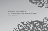 PRÁTICA EDUCATIVA DA LÍNGUA PORTUGUESA EM EJAarquivostp.s3.amazonaws.com/qcursos/...da_lingua_portuguesa_em_eja.pdf · Recuperando a história da EJA no Brasil, queremos mostrar