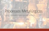 Processos Metalúrgicos - kaiohdutra.files.wordpress.com · Produção de Metais Não Ferrosos Cobre Os minérios de cobre podem ser sulfetados ou óxidos, além, mais raramente,