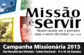 Mês das Missões - Pontifícias Obras Missionárias · Mês das Missões O mês de outubro é, para a Igreja, ... O objetivo é sensibilizar, despertar vocações missionárias,