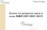 Preparando-se para a ISO 9001:2015 - static.eventials.com · Gestão Estratégica JP Verithas Consulting 1 Como se preparar para a nova NBR ISO 9001:2015