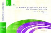 O Rádio Brasileiro na Era - PORTCOM · 3 Televiso igial na rica aina avanos e ersecivas O Rádio Brasileiro na Era da Convergência Nélia R. Del Bianco (org.) Coleção GP's E-books