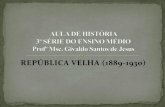 REPÚBLICA VELHA (1889-1930)files.givaldohistoria.webnode.com.br/200000077-1c4b21cc50... · Prestes (PRP) e Getúlio Vargas (Aliança Liberal); ... - Devido aos recursos oriundos