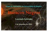 Laurindo Sobrinho - uma.pt · Buracos Negros Grupo de Astronomia da Universidade da Madeira 9 de Setembro de 2004 Laurindo Sobrinho