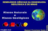 Riscos Naturais e Riscos Geológicos - geomuseu.ist.utl.ptgeomuseu.ist.utl.pt/SEMINAR2008/Riscos%20geol%f3gicos/Riscos%20... · ESTRUTURA DA APRESENTAÇÃO A. Noção de Risco B.