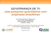 GOVERNANÇA DE TI: uma pesquisa quantitativa com empresas ...labgti.ufla.br/wp-includes/down/gtiv1-130806135837-phpapp02.pdf · Governança de TI: gestão e práticas em empresas