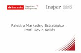 Palestra Marketing Estratégico Prof. David Kallás · David Kallás possui mais de 15 anos de experiência na área de ... Plano!de!marke;ng! ... Exemplo para corretora de seguros