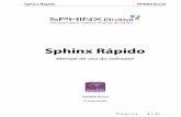 Sphinx Rápido · diversas formas de coleta, finalizando na estruturação e diagramação de seu relatório. Todo em português, possui estrutura de navegação simples entre as