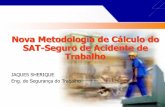 Nova Metodologia de Cálculo do SAT-Seguro de Acidente de Trabalhosherique.com.br/wp-content/uploads/2015/10/Palestra-Reynaldo-SAT.pdf · Custo de R$ 8,2 bilhões gastos com benefícios