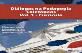 Diálogos na Pedagogia Coletâneas Vol. 1 - Currículo · Pró-Reitor de Desenvolvimento Institucional: Prof. João Carlos Britto Pró-Reitor Administrativo: Prof. Oto Moerschbaecher.