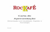 Carta de Apresentação - rockafe.com.br · Carta de Apresentação Alimentação com Qualidade, Rapidez e Tecnologia Rockafé . Conceito em alimentação criado para operação dentro