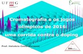 Cromatografia e os jogos olímpicos de 2016: uma corrida ...joinqui.qui.ufmg.br/download/MC6_Prof_Helvecio.pdf · Histórico do uso de substâncias proibidas 10 Áustria (1910) Primeiro