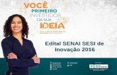 Edital SENAI SESI de Inovação 2016 - Associação ... · Projeto Qualificação (Impacto de Inovação) ... Cenário Pré-competitivo Cenário Competitivo ... Slide 1 Author: