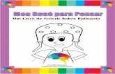 Um Livro de Colorir Sobre Epilepsia - massgeneral.org · distúrbio do cérebro, quando a pessoa tem ... aparelho especial para ver as ondas do cérebro de uma pessoa. Esse aparelho