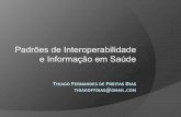 Padrões de Interoperabilidade e Informação em Saúde · clinica Thiago Fernandes de Freitas Dias thiagoffdias@gmail.com. ... –A PA coletada na ortopedia, na cardio, ou no PS