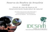 Reserva da Biosfera da Amazônia Central - unesco.org · Reserva da Biosfera da Amazônia Central Estudo de caso da Reserva de Desenvolvimento Sustentável do Uatumã Seminário Internacional
