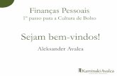 Finanças Pessoais - static.eventials.com · Finanças Pessoais 1º passo para a Cultura de Bolso Sejam bem-vindos! Aleksander Avalca