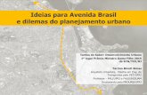Ideias para Avenida Brasil e dilemas do planejamento urbano§ão... ·  ... (sociológa holandesa) ... Arquitetura como objeto de poder econômico e político Processo ...
