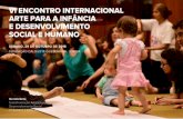VI ENCONTRO INTERNACIONAL ARTE PARA A INFÂNCIA E ... · Finalidades: Contribuir para o desenvolvimento social e humano a partir da primeira infância. Desenhar e implementar modalidades