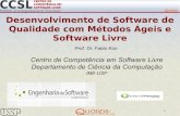 Desenvolvimento de Software de Qualidade com Métodos Ágeis ...ccsl.ime.usp.br/agilcoop/files/ESConference2009.pdf · pacotes de distribuição, documentação, portais Web, etc.)