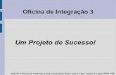 Um Projeto de Sucesso! - dainf.ct.utfpr.edu.brfabro/IF66J/Aula2/Projeto_de_Sucesso.pdf · com a QUALIDADE originalmente desejada ..... IF66J/S71–Oficinas de Integração 3–Eng.